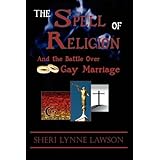 The Spell of Religion: And the Battle over Gay Marriage
