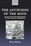 The Antipodes of the Mind: Charting the Phenomenology of the Ayahuasca Experience