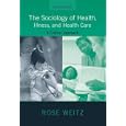 The Sociology of Health, Illness, and Health Care: A Critical Approach by Rose Weitz
