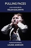 Pulling faces : a one-woman play