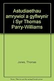 Astudiaethau amrywiol a gyflwynir i Syr Thomas Parry-Williams