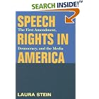 Click here to buy Speech Rights in America: The First Amendment, Democracy, and the Media (History of Communication) by Laura Stein.