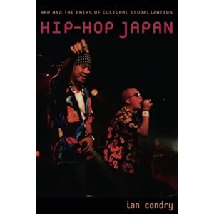 Hip-Hop Japan: Rap and the Paths of Cultural Globalization