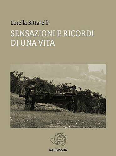 Sensazioni e ricordi di una vita (Italian Edition)