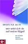 Wer setzt sich da auf meine Fl�gel?: Aus Feinden werden Lebenslehrer