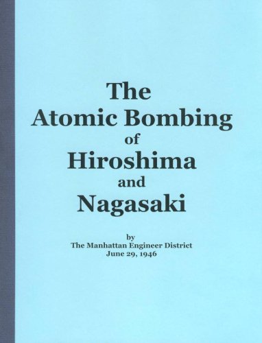 THE ATOMIC BOMBING OF HIROSHIMA AND NAGASAKI Reprinted by WJDasher under The Books Store