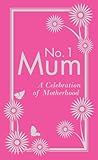 No. 1 mum : a celebration of motherhood