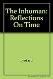The inhuman : reflections on time