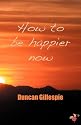 How to be Happier Now