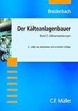 Der Kälteanlagenbauer 1/2: Grundlagen / Kälteanwendungen. Mit Stichwortregister: 2 Bde.: Grundlagen / Kälteanwendungen. Mit Stichwortregister: 2 Bde.