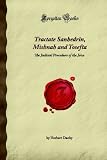 Tractate Sanhedrin, Mishnah and Tosefta: The Judicial Procedure of the Jews (Forgotten Books)