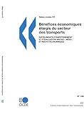 Benefices Economiques Elargis Du Secteur Des Transports: Instruments D'investissement Et D'evaluation Macro-, Meso- Et Micro-economiques (Itf Round Tables)-