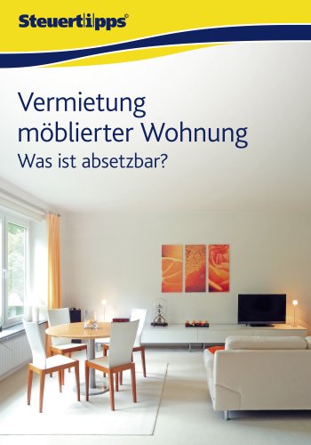 Vermietung möblierter Wohnung: Was ist absetzbar? (German Edition)