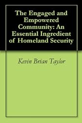 The Engaged and Empowered Community: An Essential Ingredient of Homeland Security