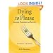 Dying to Please: Anorexia, Treatment and Recovery, 2d ed.
