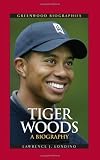 Tiger Woods: A Biography (Greenwood Biographies)
