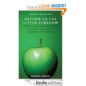 Return to the Little Kingdom: Steve Jobs, the creation of Apple, and how it changed the world
