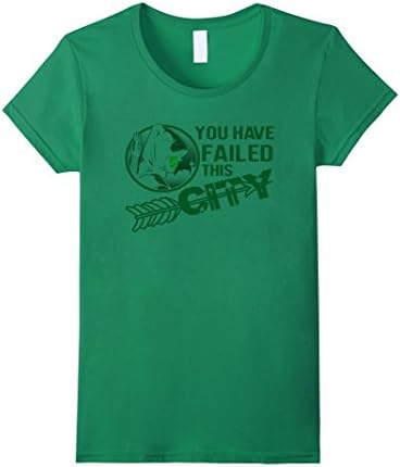 Women's You Have Failed This City T Shirt Arrow Shirt Prime Green Large Kelly Green