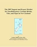 The 2007 Import and Export Market for Non-Refractory Ceramic Bricks, Tiles, and Pipes in New Zealand