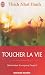 Toucher la vie