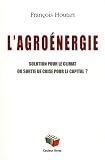 L'agro�nergie : Solution pour le climat ou sortie de crise pour le capital ?