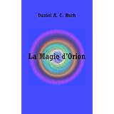 La Magie d'Orionpar Daniel A. C. Ruch