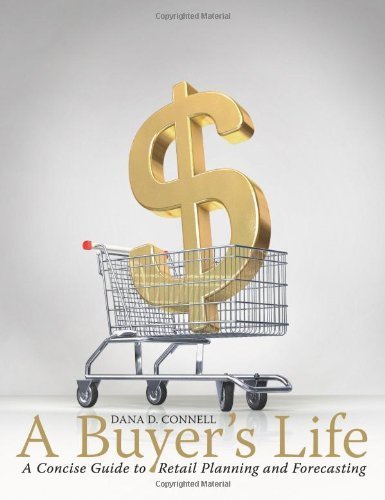 A Buyer's Life: A Concise Guide to Retail Planning and Forecasting by Connell, Dana(October 30, 2009) Paperback
