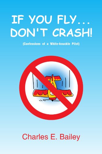 If You Fly... Don't Crash!: Confessions of a White-knuckle Pilot Image of If You Fly... Don't Crash!: Confessions of a White-knuckle Pilot