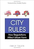 City Rules: How Regulations Affect Urban Form