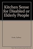 Kitchen sense : for disabled people of all ages