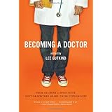 becoming a doctor from student to specialist doctor writers share their experiences