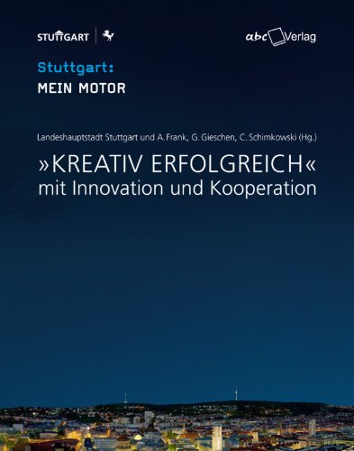 Kreativ erfolgreich: mit Innovation und Kooperation (German Edition)