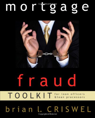 Mortgage Fraud Toolkit: for Loan Originators and Loan Processors Mortgage Fraud Toolkit: for Loan Originators and Loan Processors