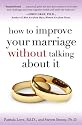 How to Improve Your Marriage Without Talking About It