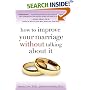 How to Improve Your Marriage Without Talking About It