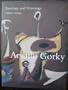 ARSHILE GORKY: PAINTINGS AND DRAWINGS 1929-1942