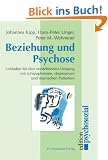 Beziehung und Psychose: Leitfaden f�r den verstehenden Umgang mit schizophrenen, depressiven und manischen Patienten
