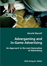 Advergaming and In-Game Advertising: An Approach to the next Generation of Advertising