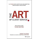 The Art of Client Service: The Classic Guide, Updated for Today's Marketers and Advertisers
