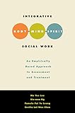 Integrative body-mind-spirit social work : an empirically based approach to assessment and treatment