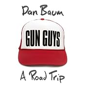 Gun Guys: A Road Trip | [Dan Baum]