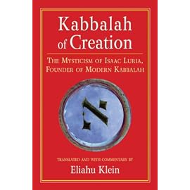 Kabbalah Of Creation: The Mysticism Of Isaac Luria, Founder Of Modern Kabbalah