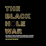 The Black Hole War: My Battle to Make the World Safe for Quantum Mechanics | Leonard Susskind
