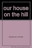 Our house on the hill
