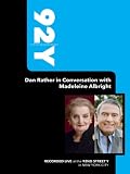 92Y- Dan Rather in Conversation with Madeleine Albright (January 7, 2009)