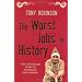 The Worst Jobs in History