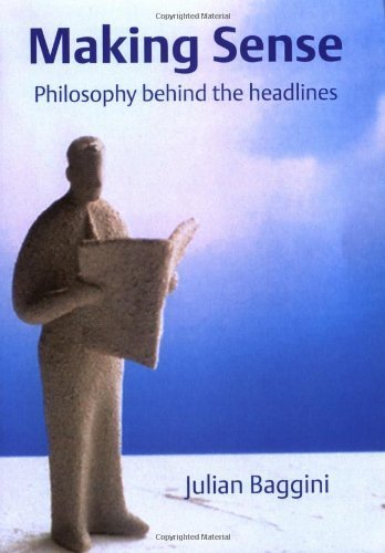 Making Sense: Philosophy behind the Headlines by Baggini, Julian(January 15, 2004) Paperback