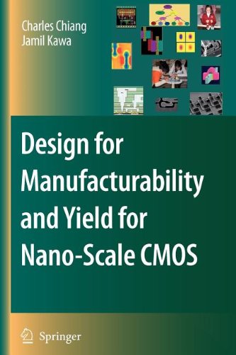 Design for Manufacturability and Yield for Nano-Scale CMOS (Integrated Circuits and Systems)