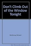 Don't climb out of the window tonight