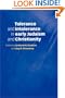 Tolerance and Intolerance in Early Judaism and Christianity